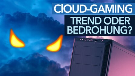 Chance oder Bedrohung? - Wie Cloud-Gaming unsere Spiele verändern wird