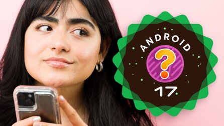 Mit Android 17 stehen große Handy-Neuerungen ins Haus, aber sind es auch die, die ihr euch erhofft habt?