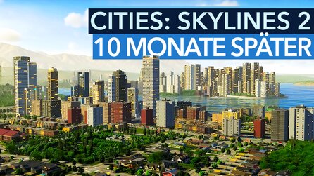 10 Monate nach Katastrophen-Release: Was ist aus Cities: Skylines 2 geworden?
