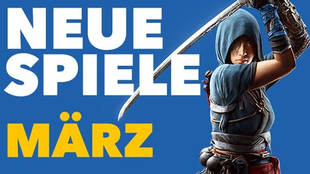 Neue Spiele im März - Video-Vorschau für PC und Konsolen