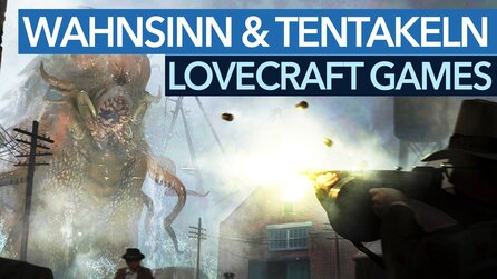 Wahnsinn, Monster und Tentakel - Wie geht guter Lovecraftian Horror in Games?