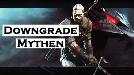Witcher 3: Downgrade Mythen - Experten zu den wahren Hintergründen