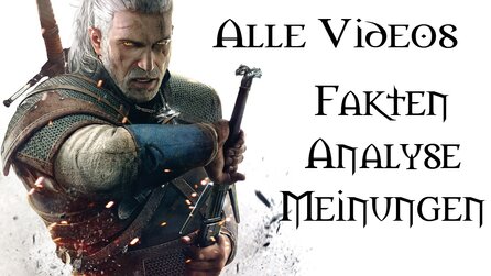 Witcher 3: Fakten, Analysen, Meinungen - Alle Videos zu Witcher 3: Wild Hunt