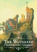 The Wanderer: Frankensteins Creature