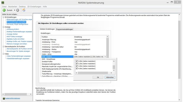 Über einen Rechtsklick auf den Dekstop und den Punkt »Nvidia Systemsteuerung« gelangen Sie in das Grafiktreibermenü. Im Reiter »3D-Einstellungen verwalten« finden sich die DSR-Optionen. Hier können Sie auswählen welche Vielfachen der nativen Monitorauflösung zur Verfügung stehen sollen (1,2x bis 4,0x). Anschließend klicken Sie auf »Übernehmen« und können die Auflösungen jetzt im Grafikmenü der installierten Spiele auswählen.