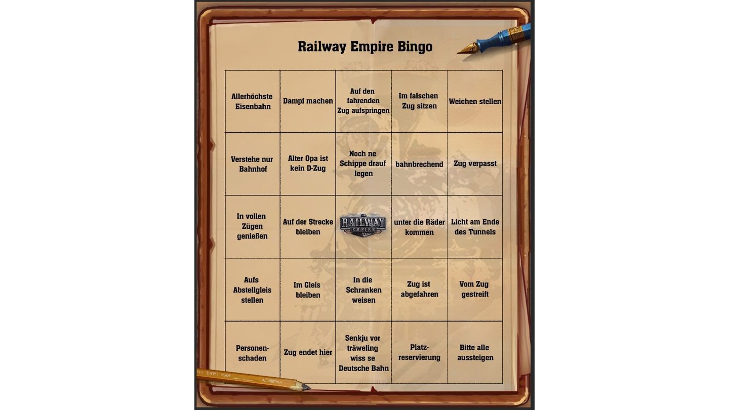 Railway EmpireDieses Bingo-Brett hat nur indirekt mit dem Spiel zu tun: Kalypsos PR-Manager hat es aus Jux gebastelt, um die typischen Phrasen der Journalisten abzuhaken, wenn sie Tests von Eisenbahnspielen schreiben. Bei uns hat er aber Pech gehabt, wir haben keine einzige verwendet. Was für ein genialer Zug!