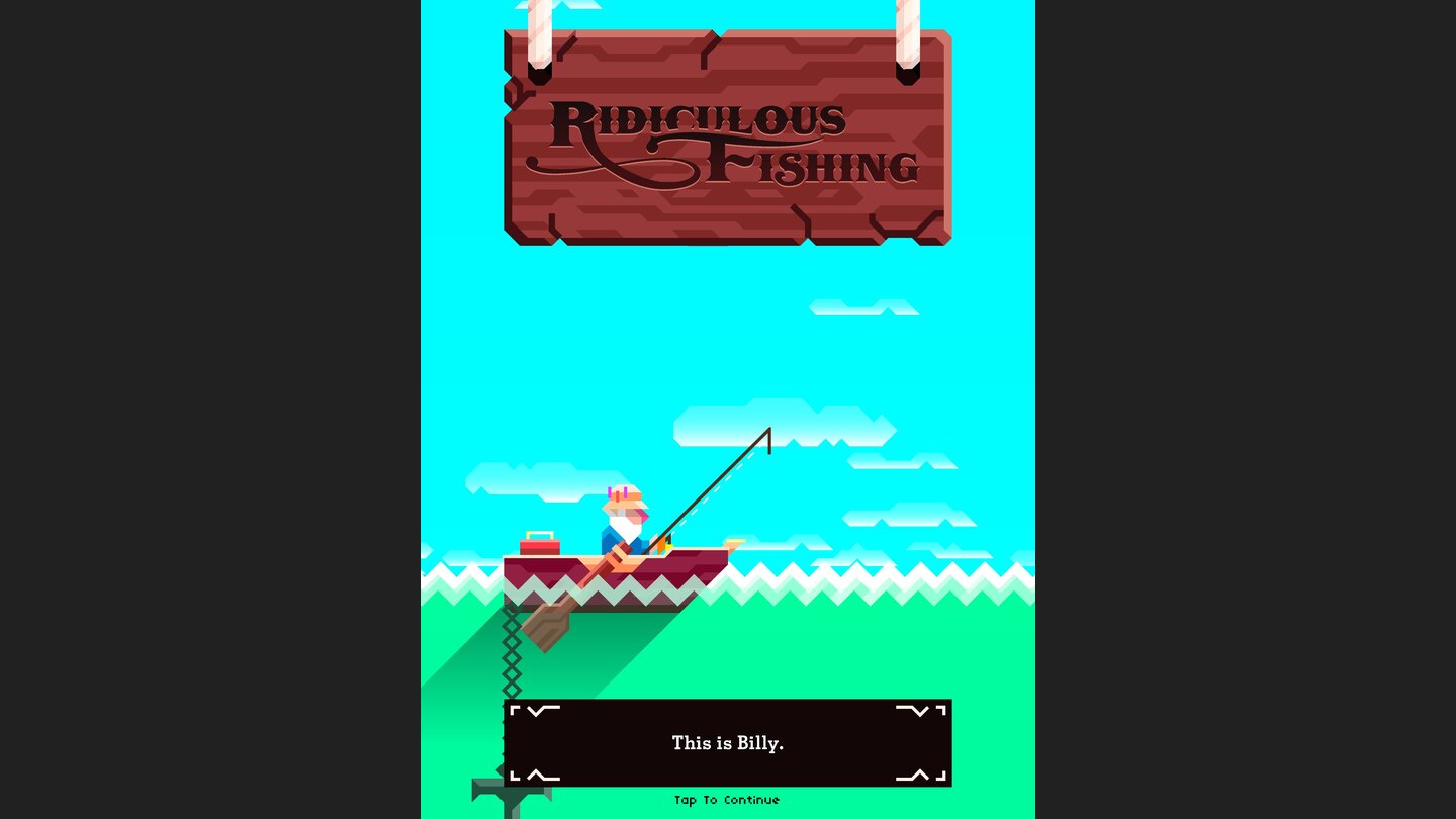 Ridiculous FishingDas it Billy, unser alternatives Ego mit einem Hass auf Fische.
