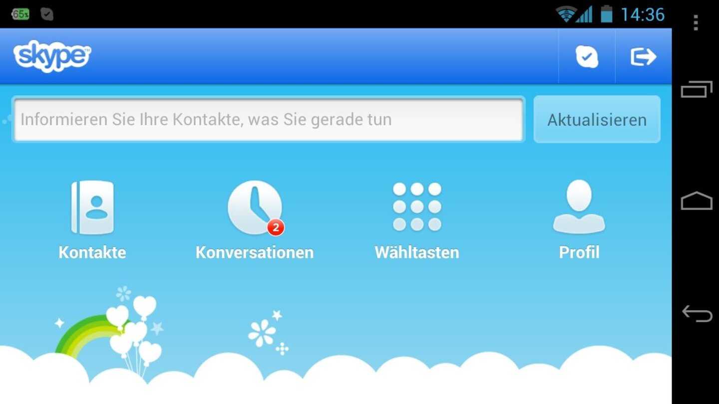 SkypeDen bekannten Voice-Over-IP-Dienst Skype nutzen Sie auch in der mobilen Version in ähnlichem Funktionsumfang. Ob Textnachrichten oder Telefonate, mit ausreichender Datenbandbreite (W-LAN oder 3G) erreichen Sie so einfach Ihre Freunde aus der Skype-Kontaktliste. Auch hier werden Updates zeitnah zum Desktop-Ableger nachgereicht. Wegen des großen Datenverbrauchs und der besseren Qualität nutzen sie die Gesprächsfunktion am besten nur per W-LAN. (Lauffähig ab Android 2.1)