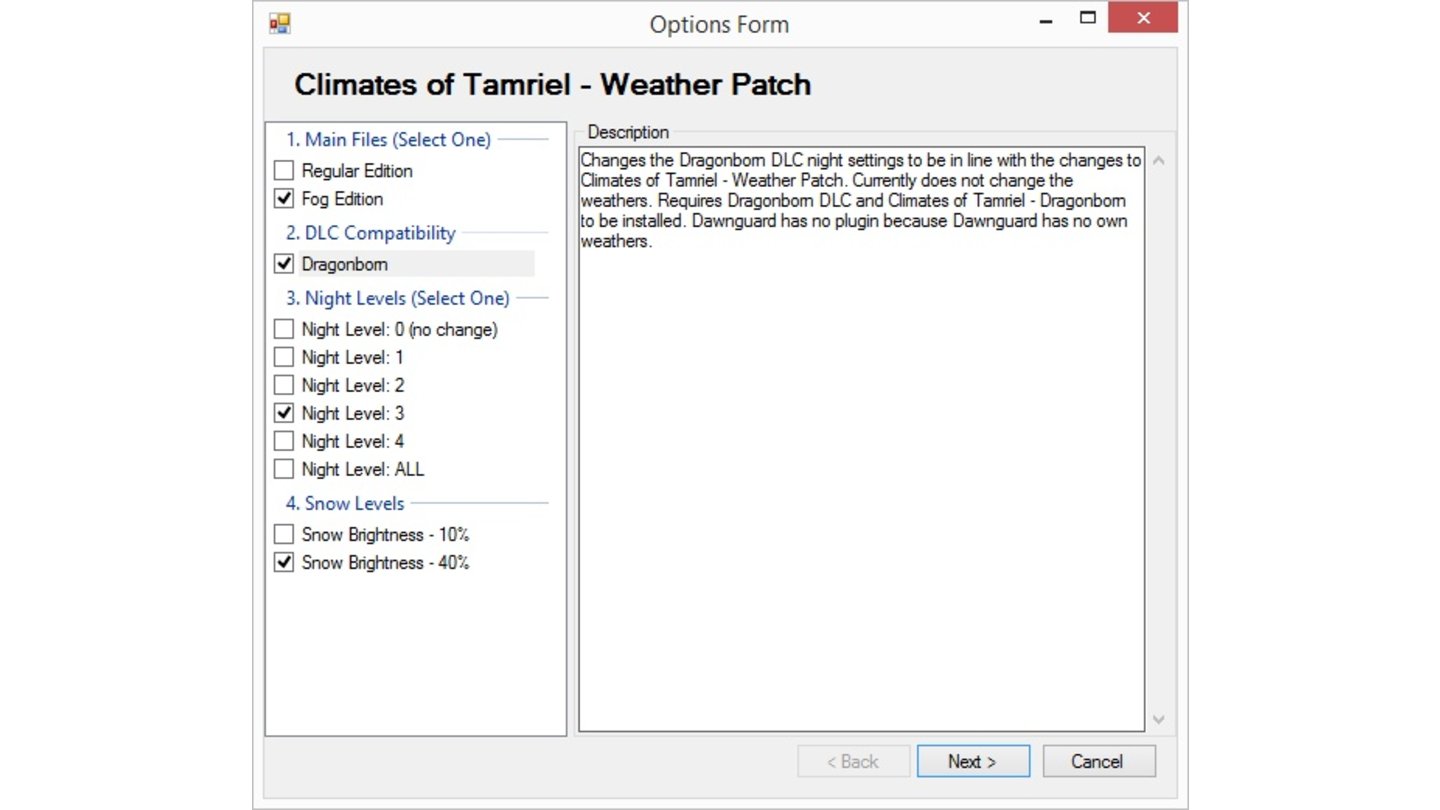 Skyrim Mod Anleitung - Schritt 19Im Auswahlfenster des »Climates of Tamriel Weather Patch« setzt man Haken bei »Fog Edition«, »Dragonborn« wer den Dragonborn DLC besitzt, »Night Level: 3« und »Snow Brightness: 40%«. Mit einem Klick auf »Next« geht es weiter.