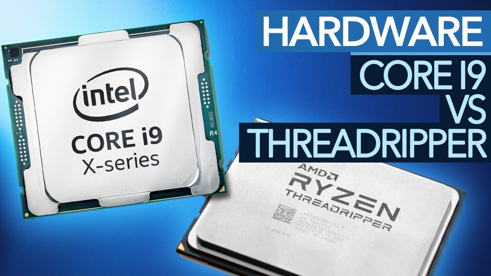 Intel Core i9 vs. AMD Threadripper - Brauchen Spieler so viele Kerne?
