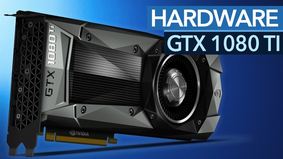 Nvidia Geforce GTX 1080 Ti - Alle wichtigen Infos + Unboxing