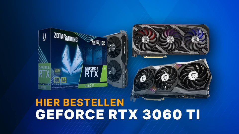 Hier könnt ihr die GeForce RTX 3060 Ti bestellen.