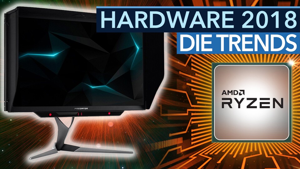 Hardware-Trends 2018 - Video: Die Neuheiten bei CPUs, Grafikkarten, Monitoren und Speicher