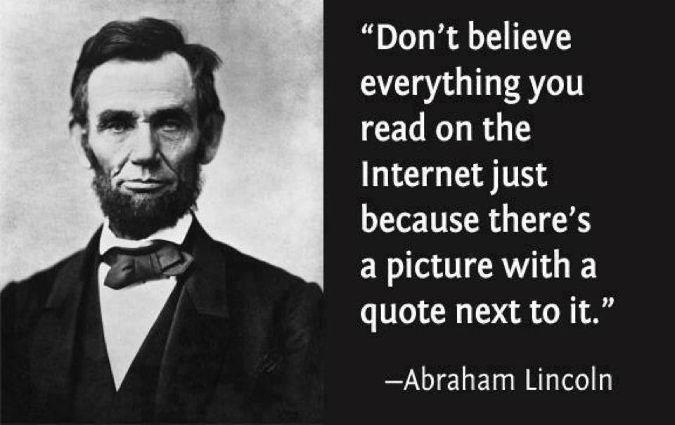 Schon Abraham Lincoln riet zur Vorsicht im Internet... or did he? (Bildquelle: Imgur)