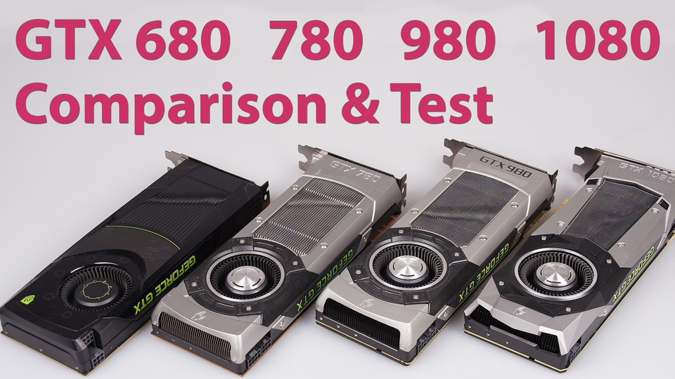 NVIDIA GeForce x80 Serie - GTX 680 gegen 780, 980 und 1080 im Vergleich