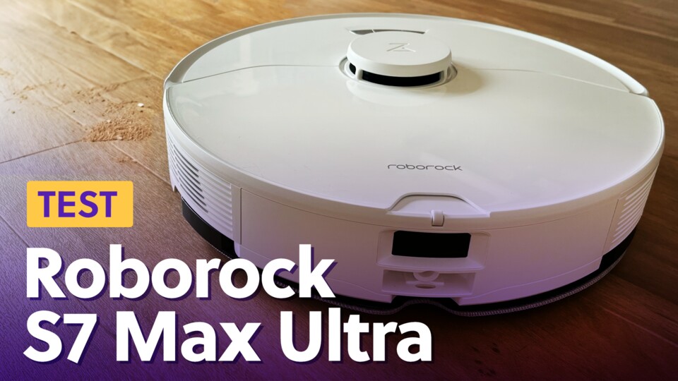 Der Roborock S7 Max Ultra im Test - Wie schlägt er sich im Vergleich zum S7 Pro Ultra?