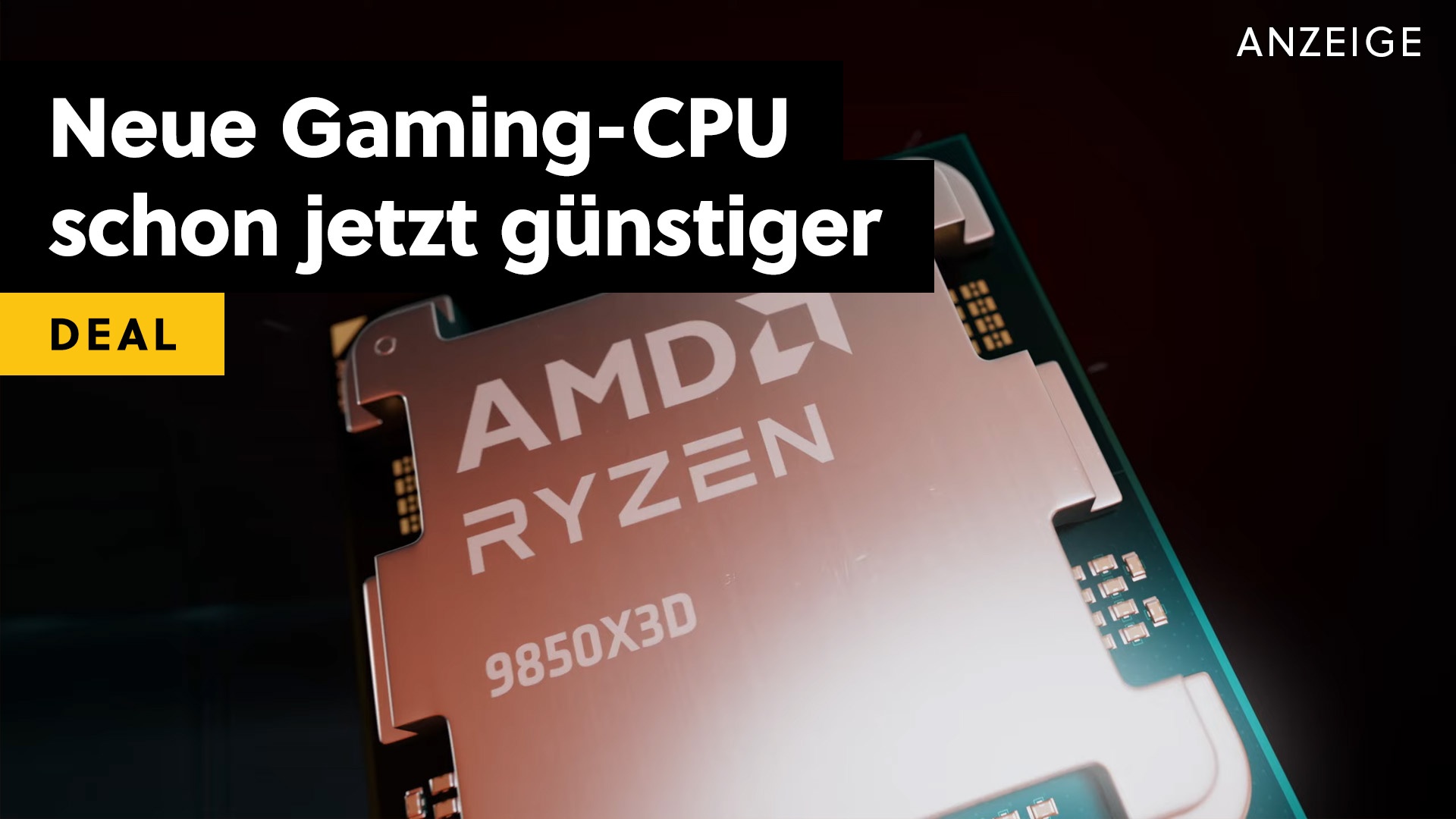 Deals: AMD Ryzen 7 9850X3D - Neue beste Gaming-CPU direkt nach Release günstiger? [Anzeige]