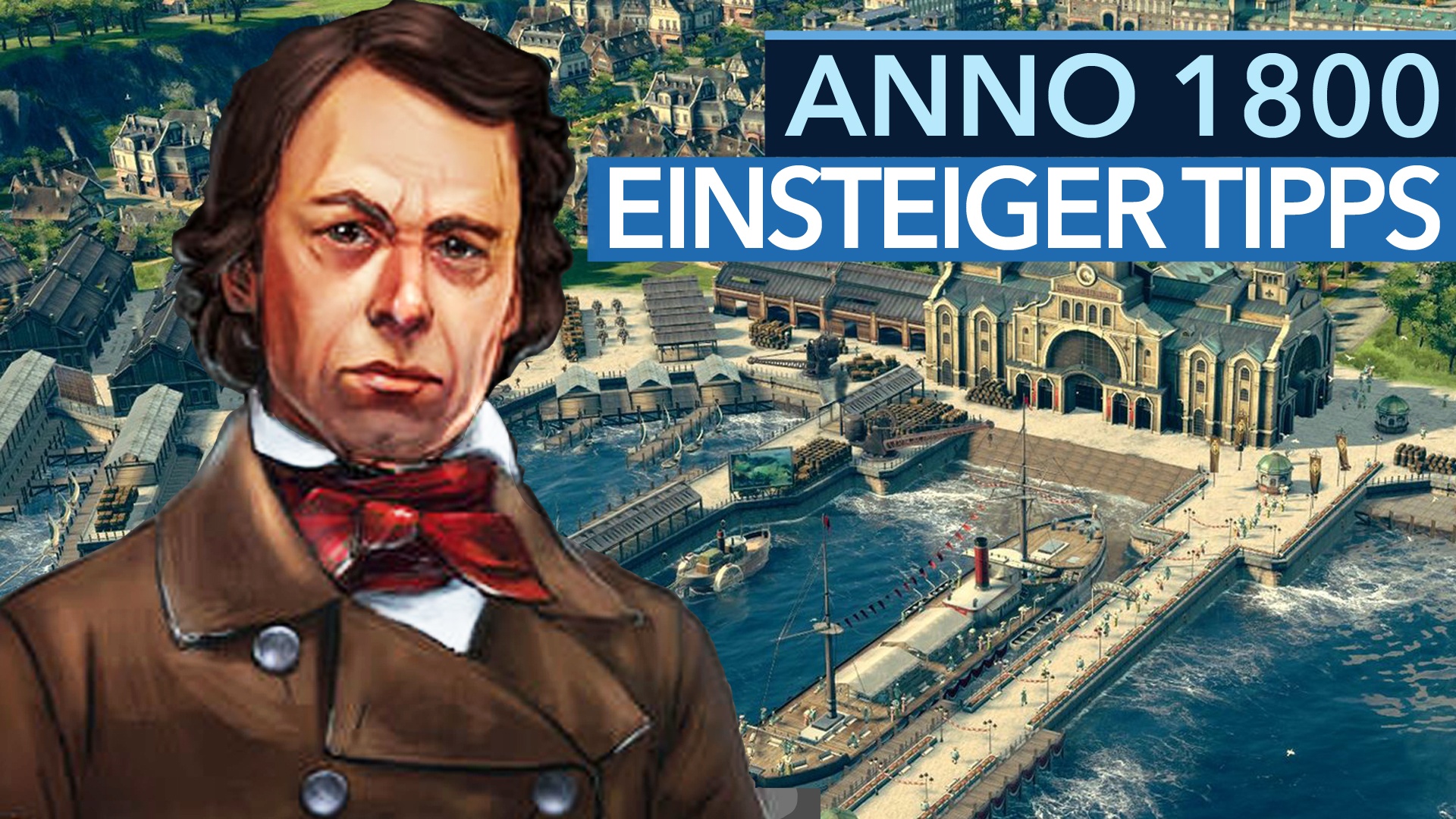 Anno 1800 Guide Tipps & Strategien für Anfänger