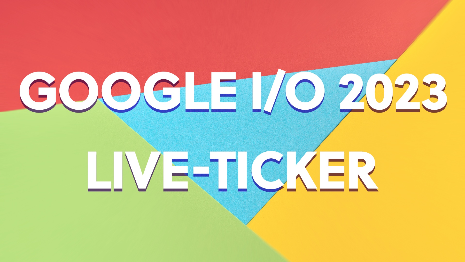 Google I/O 2023 Die Keynote im Live-Ticker zum Nachlesen