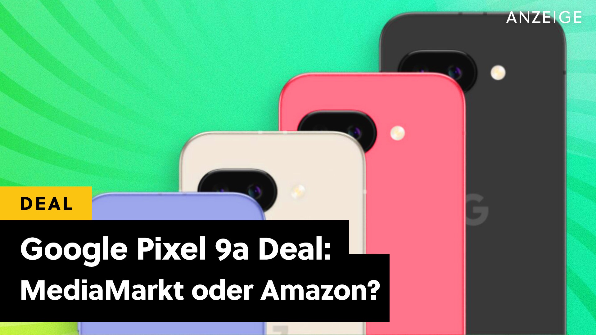 Deals: Wer ist günstiger? - Google Pixel 9a im Preisduell: Amazon schlägt MediaMarkt klar [Anzeige]