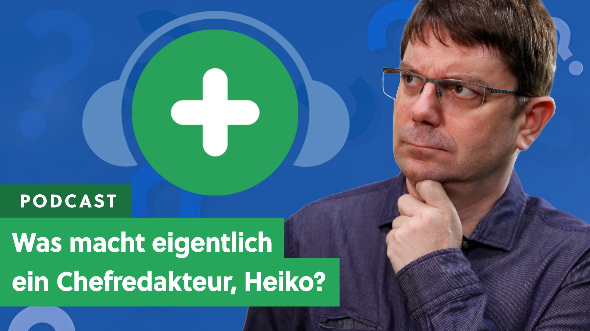 Plus - Neuer Plus-Podcast - Was macht eigentlich ein Chefredakteur, Heiko?