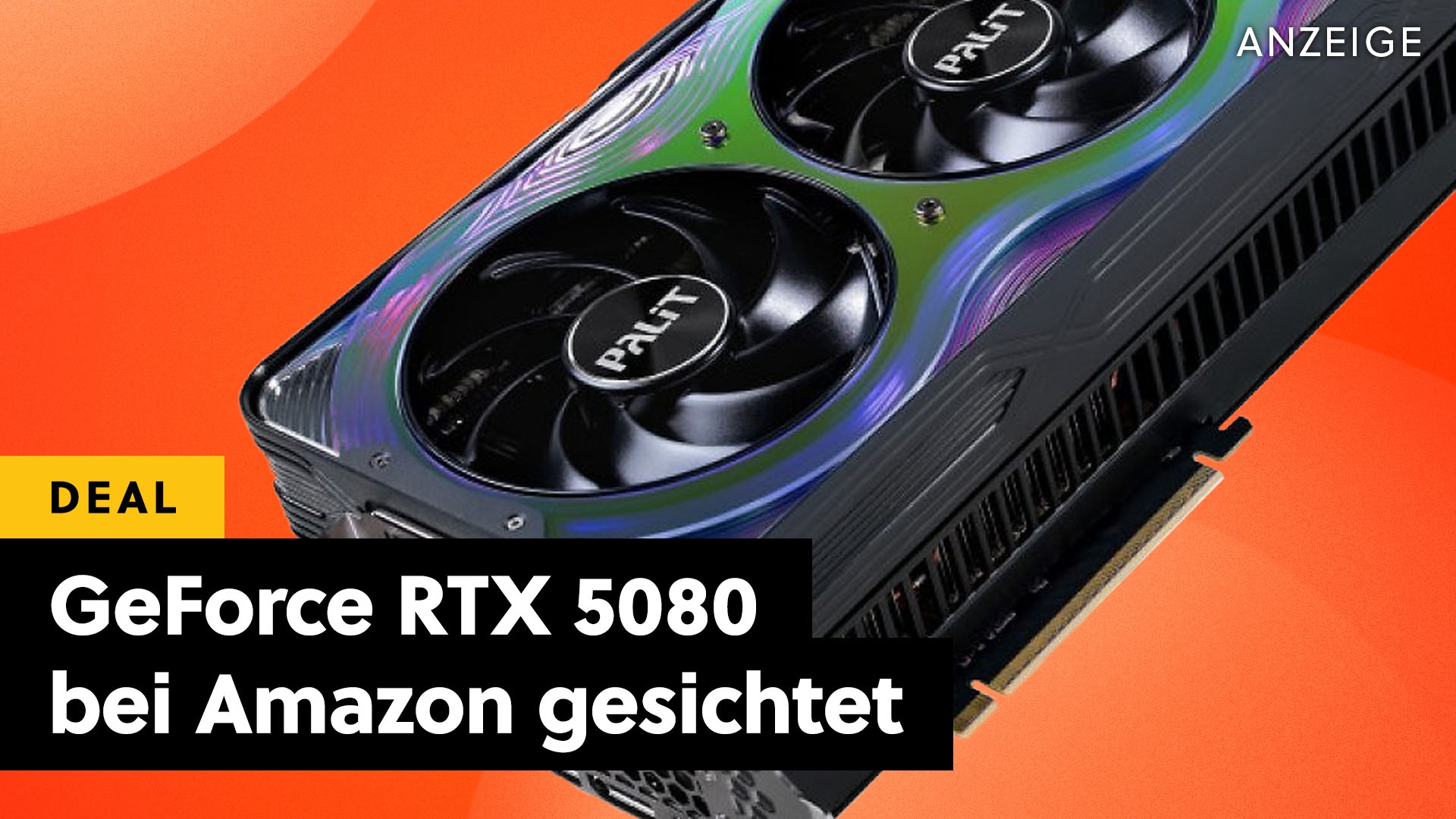 Deals: 5080 auf Amazon - Die zweitstärkste Grafikkarte der Welt ist jetzt wieder bestellbar! [Anzeige]