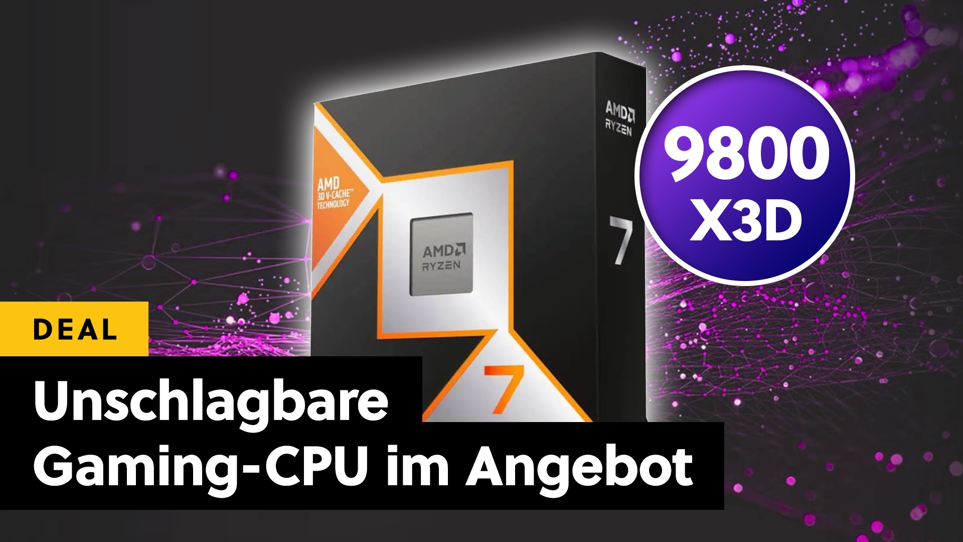 Deals: AMD 9800X3D - Die schnellste Gaming-CPU ist nicht nur lagernd, sondern im Angebot! [Anzeige]