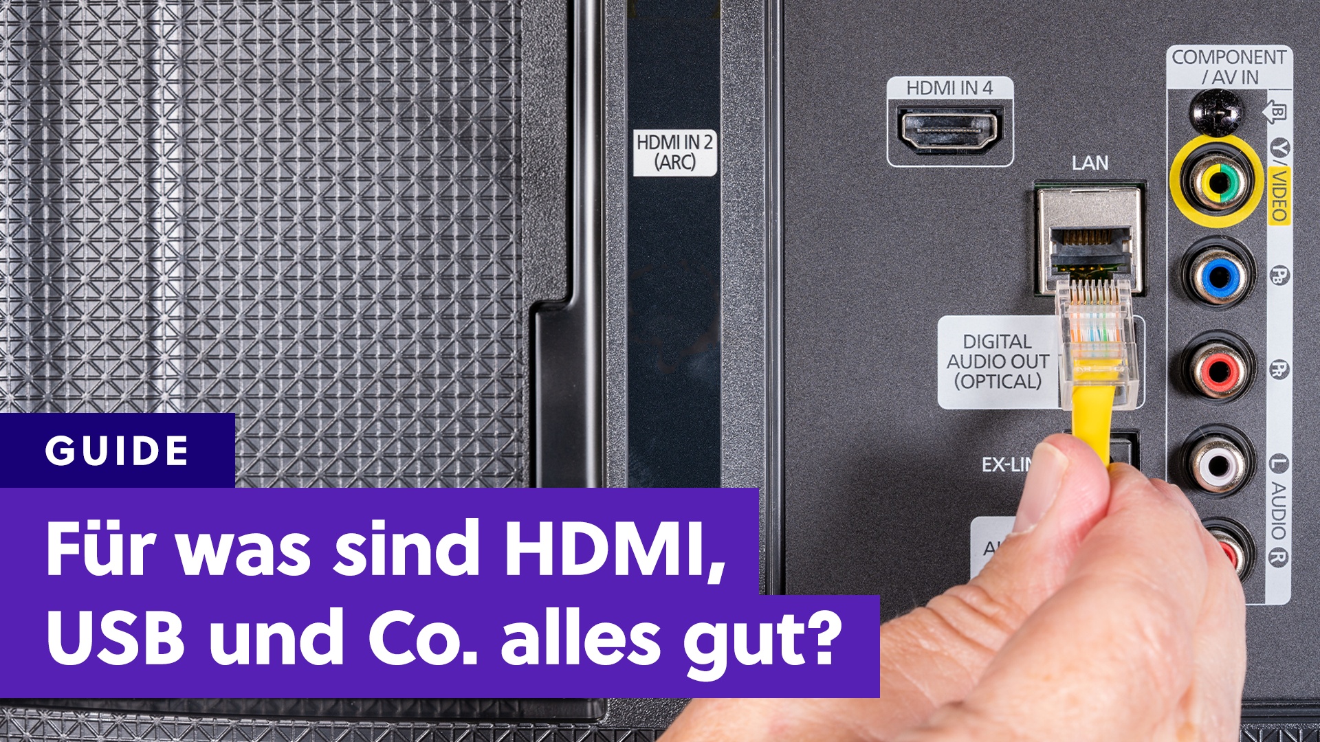 Von HDMI bis Ethernet: Alle Anschlüsse an eurem TV erklärt