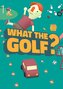 What The Golf