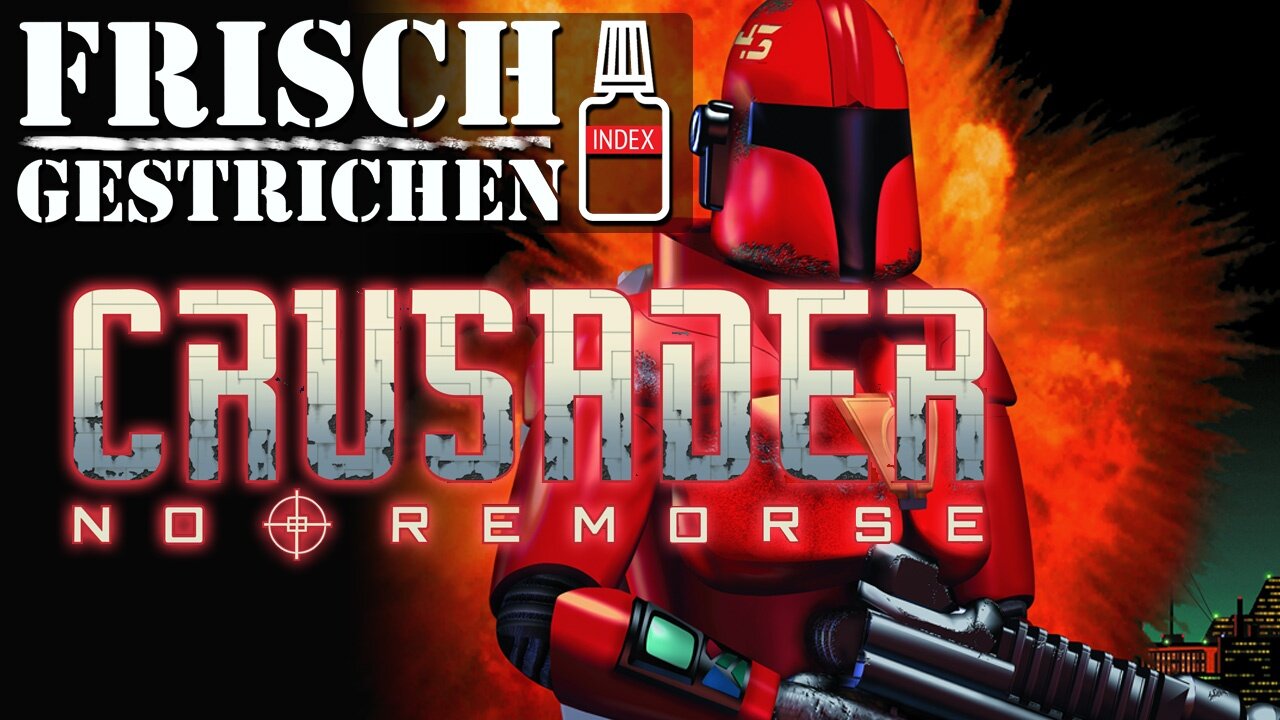 Frisch gestrichen #2 - Früher indiziert, heute erlaubt: Crusader: No Remorse