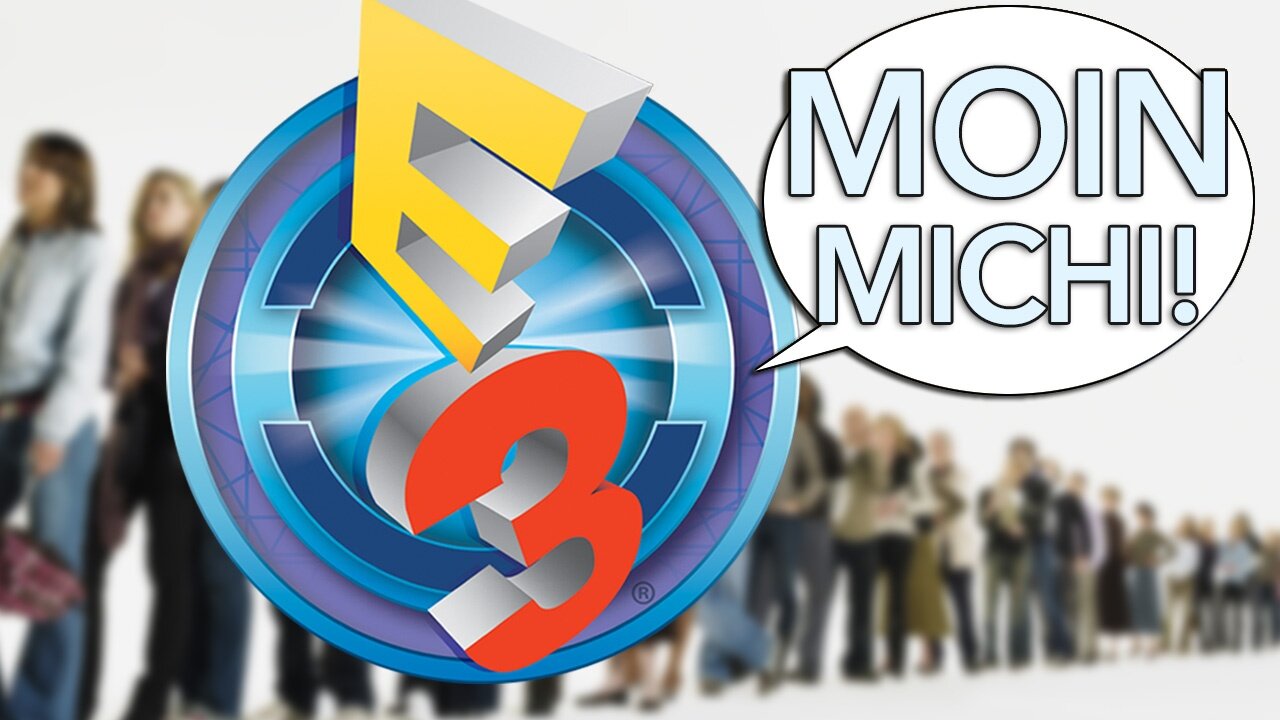 Moin Michi - Folge 41 - Wird die E3 jetzt die neue gamescom?