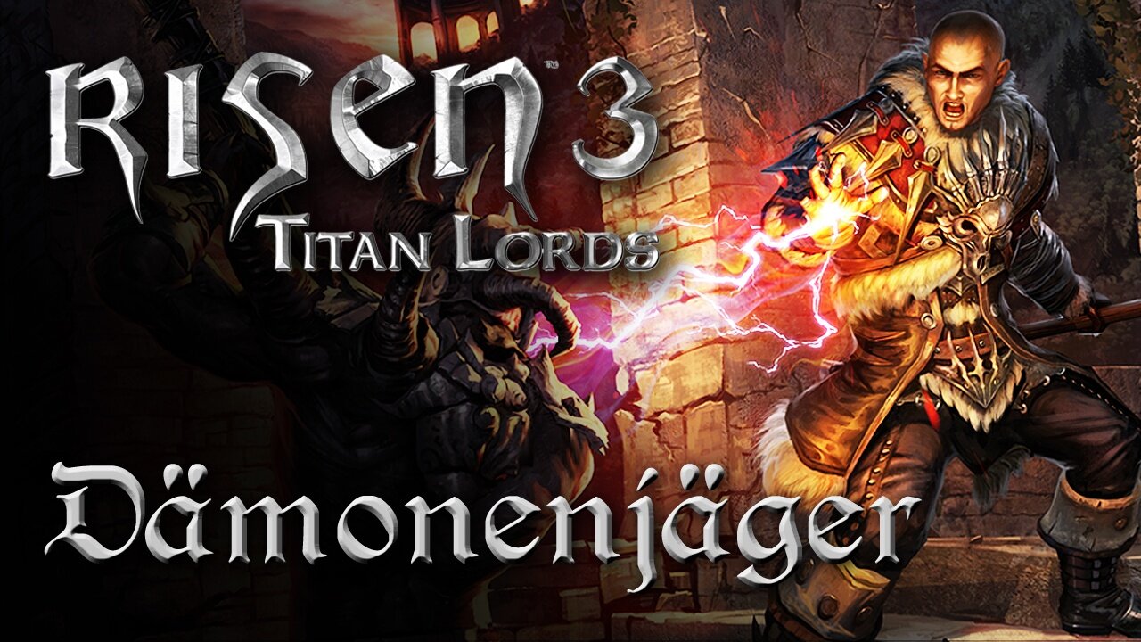 Risen 3: Titan Lords - Lets Play mit Piranha Bytes: Der Dämonenjäger