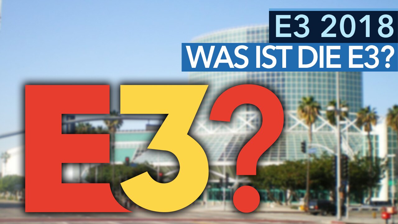 Was ist die E3? - Video: Die wichtigste Spielemesse erklärt