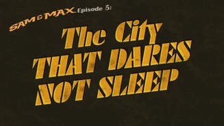 Sam + Max: The City that Dares Not Sleep