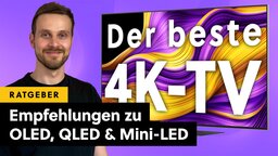 Die besten 4K-TVs aller Preisklassen: Vergleich von OLED, QLED und Mini-LED-Fernsehern von LG, Samsung, TCL, Hisense + Co.