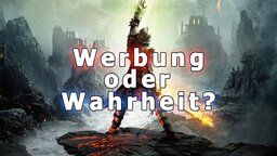 Werbung oder Wahrheit: Dragon Age: Inquisition - Die Werbeversprechen von EA auf dem Prüfstand