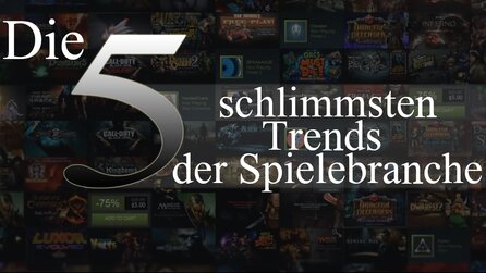 Die 5 schlimmsten Spiele-Trends - Alles was schief läuft und früher besser war!