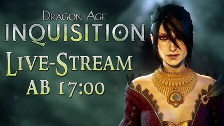 Dragon Age: Inquisition - Live-Stream ab 17:00 Uhr