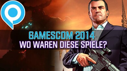 Gamescom-Fehlanzeigen 2014 - Diese Spiele fehlten auf der Messe