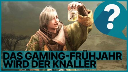 Das Spiele-Frühjahr wird der Knaller – auf welches Game freut ihr euch am meisten?