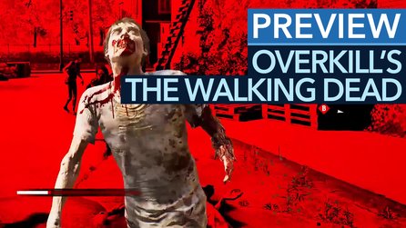 Overkills The Walking Dead - Preview-Video mit Angespielt-Fazit: Wir sind noch nicht überzeugt