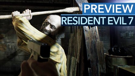 Resident Evil 7: Biohazard - Angespielt-Video: 12 Minuten Gameplay aus Capcoms Horror-Schocker