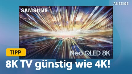 4K kann einpacken: Samsung Neo QLED 8K-TV gerade so günstig, wer da noch 4K kauft, ist selber schuld!
