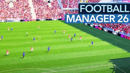 Der Football Manager 26 ist ein Neustart mit Eigentor
