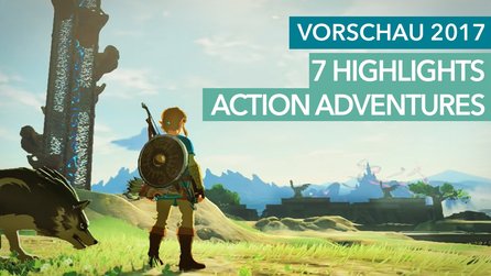 Highlights 2017 - 7 Action-Adventures, die ihr dieses Jahr nicht verpassen dürft