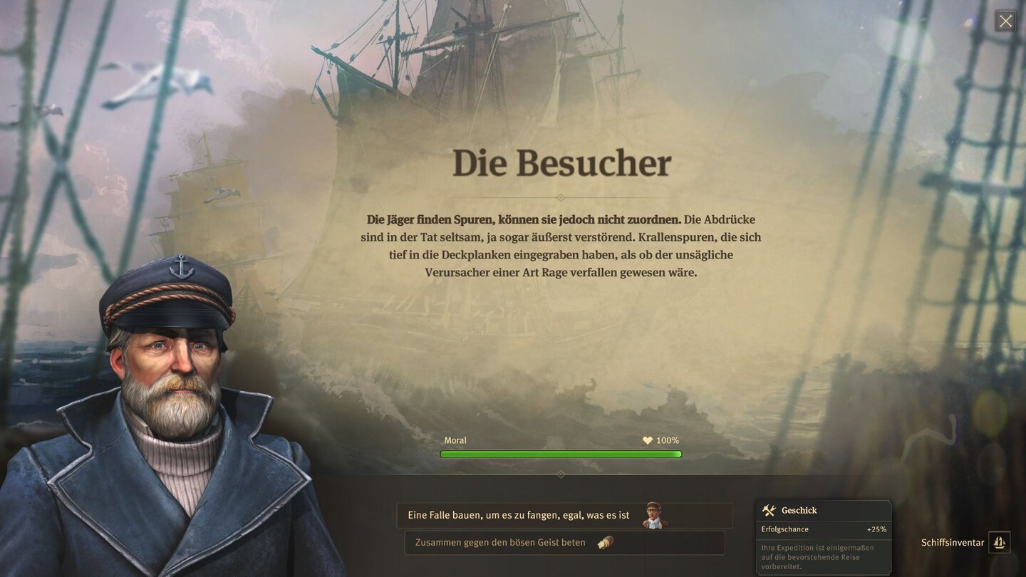 Anno 1800Unterwegs müssen wir immer wieder Entscheidungen treffen. Unsere mitgebrachte Ladung beeinflusst dabei unsere Erfolgsaussichten. Wenn die Moral unserer Crew auf Null sinkt, scheitert die Expedition.