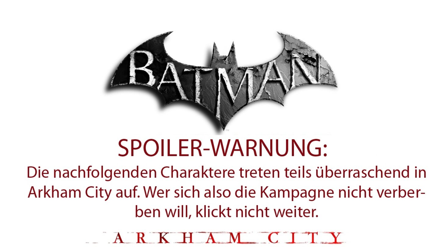 Spoiler-WarnungDie nachfolgenden Charaktere treten teils überraschend in Arkham City auf. Wer sich also die Kampagne nicht verberben will, klickt nicht weiter.