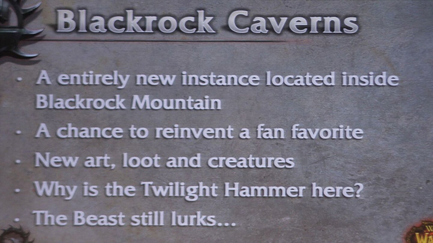 Ebenfalls neu im Schwarzfels-Berg ist die 5-Mann-Instanz Blackrock Caverns (Schwarzfels-Höhlen). Die Entwickler beschreiben den Dungeon als eine Chance, einen alten Favoriten zurückzubringen. Vom Aussehen her, erinnert der Dungeon stark an die Obere Schwarzfelsspitze. Da passt es, dass die Bestie, ein gigantisch-großer Höllenhund, zurück ist.