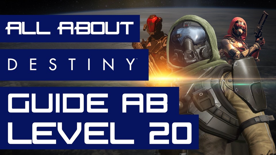 All About: Destiny (Folge 06) - Destiny-Guide ab Level 20