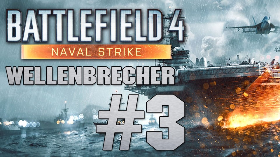 Battlefield 4: Naval Strike - Lets Play #3: Wellenbrecher